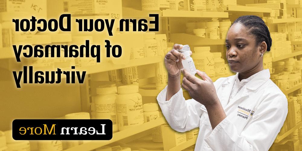 Pharmacy - Earn your Doctor of Pharmacy virtually - Learn more